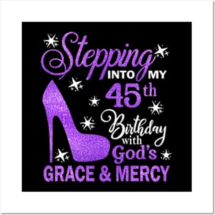 Stepping Into My 45th Birthday With God's Grace & Mercy Bday Posters and Art